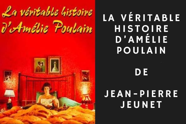 La Véritable histoire d'Amélie Poulain de Jean-Pierre Jeunet